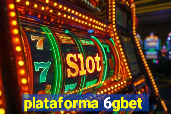 plataforma 6gbet